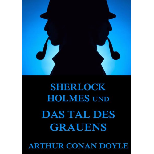 Arthur Conan Doyle - Sherlock Holmes und das Tal des Grauens