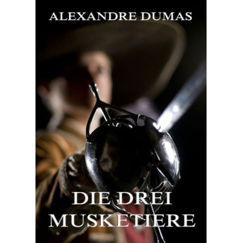 Alexandre Dumas - Die drei Musketiere