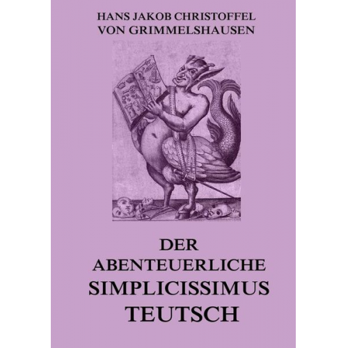 Hans Jakob Christoph Grimmelshausen - Der abenteuerliche Simplicissimus Teutsch