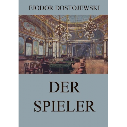 Fjodor M. Dostojewski - Der Spieler