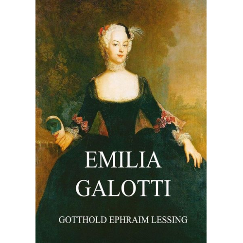 Gotthold Ephraim Lessing - Emilia Galotti