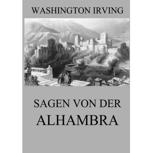 Washington Irving - Sagen von der Alhambra