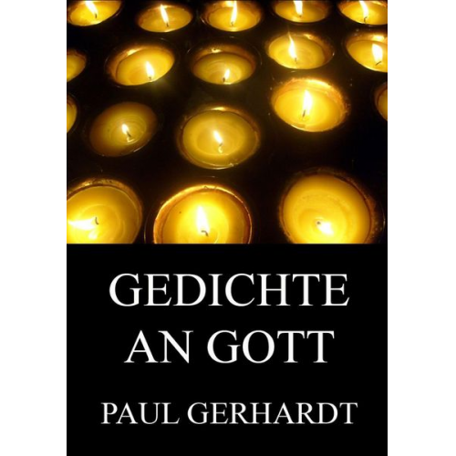 Paul Gerhardt - Gedichte an Gott