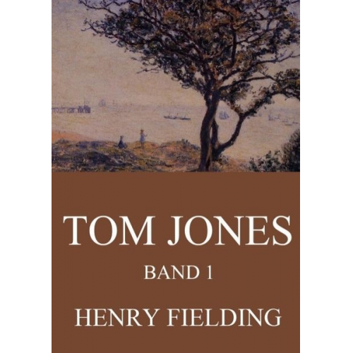Henry Fielding - Tom Jones, Band 1