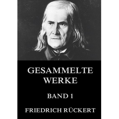 Friedrich Rückert - Gesammelte Werke, Band 1
