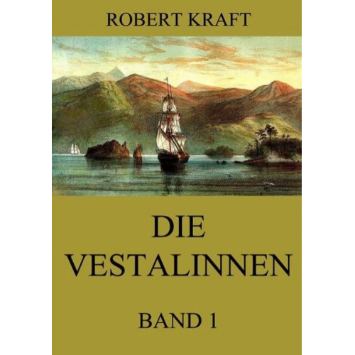 Robert Kraft - Die Vestalinnen, Band 1