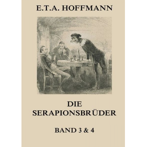 E.T.A. Hoffmann - Die Serapionsbrüder - Dritter und Vierter Band