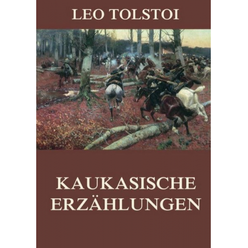 Leo N. Tolstoi - Kaukasische Erzählungen