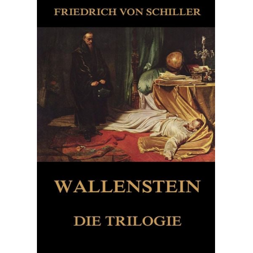 Friedrich Schiller - Wallenstein - Die Trilogie