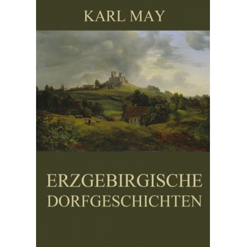 Karl May - Erzgebirgische Dorfgeschichten