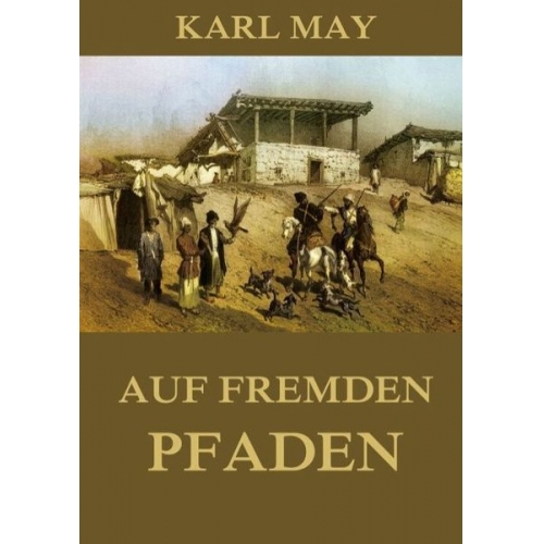 Karl May - Auf fremden Pfaden