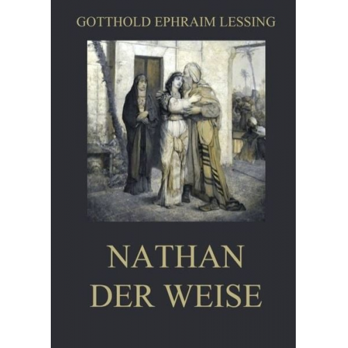 Gotthold Ephraim Lessing - Nathan der Weise