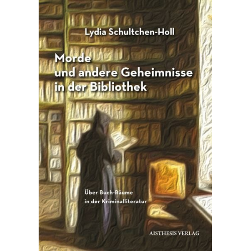 Lydia Schultchen-Holl - Morde und andere Geheimnisse in der Bibliothek