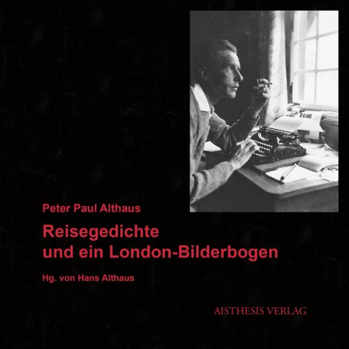 Peter Paul Althaus - Reisegedichte und ein London-Bilderbogen