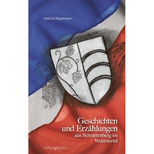 Helmut Kaufmann - Geschichten und Erzählungen aus Schrattenberg im Weinviertel