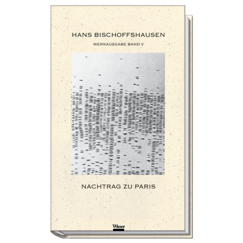 Hans Bischoffshausen - Werkausgabe Hans Bischoffshausen / Nachtrag zu Paris