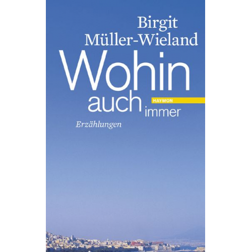 Birgit Müller-Wieland - Wohin auch immer