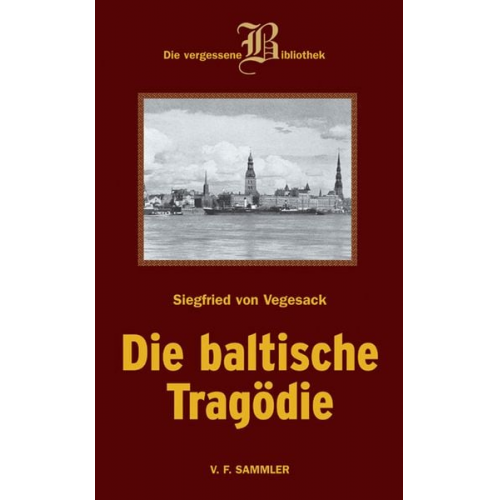 Siegfried Vegesack - Die baltische Tragödie