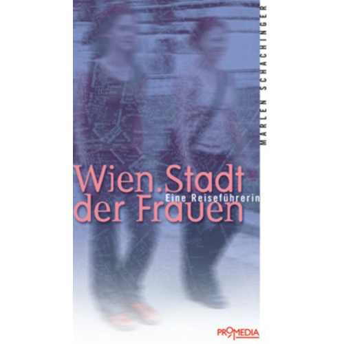 Marlen Schachinger - Wien. Stadt der Frauen