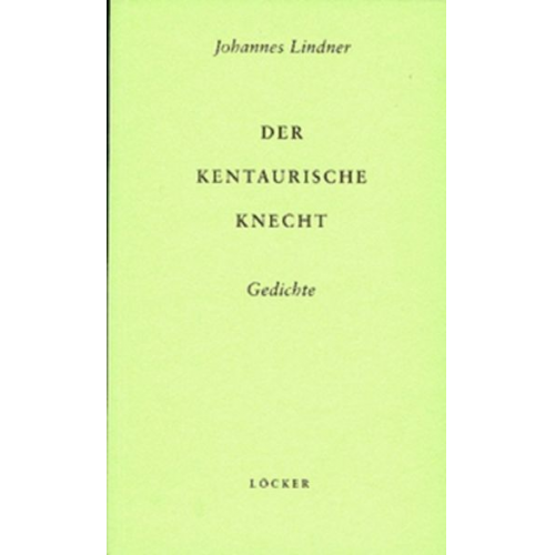 Johannes Lindner - Der Kentaurische Knecht