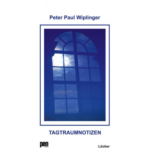 Peter Paul Wiplinger - Tagtraumnotizen