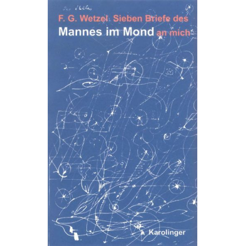 Friedrich G. Wetzel - Sieben Briefe des Mannes im Mond an mich