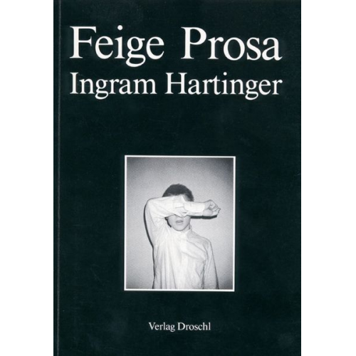 Ingram Hartinger - Feige Prosa