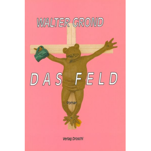 Walter Grond - Das Feld