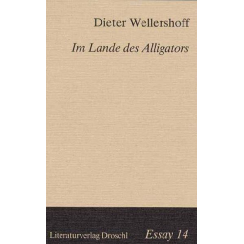 Dieter Wellershoff - Im Lande des Alligators