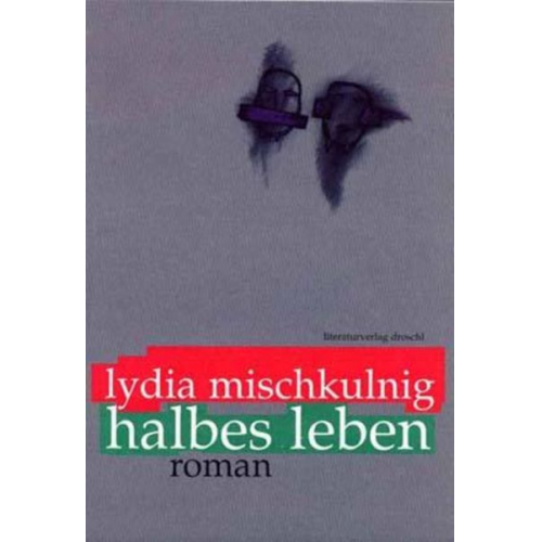 Lydia Mischkulnig - Halbes Leben