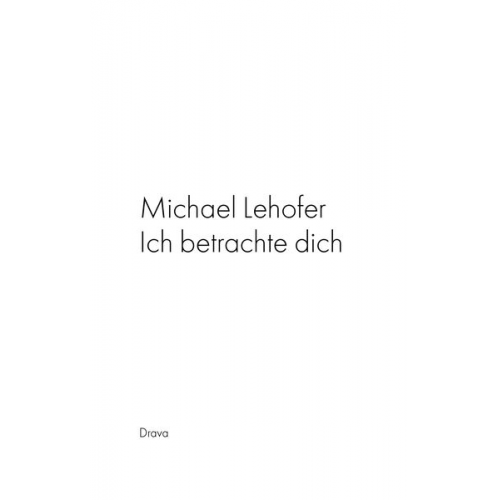 Michael Lehofer - Ich betrachte dich