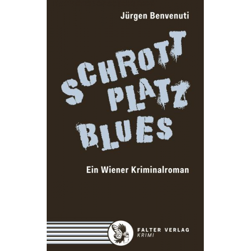 Jürgen Benvenuti - Schrottplatz Blues. Ein Wiener Kriminalroman