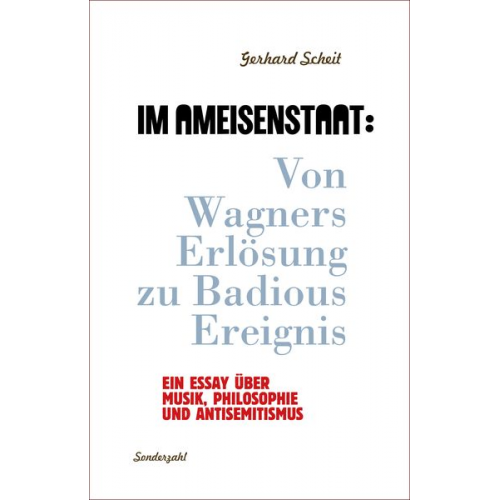 Gerhard Scheit - Im Ameisenstaat: Von Wagners Erlösung zu Badious Ereignis