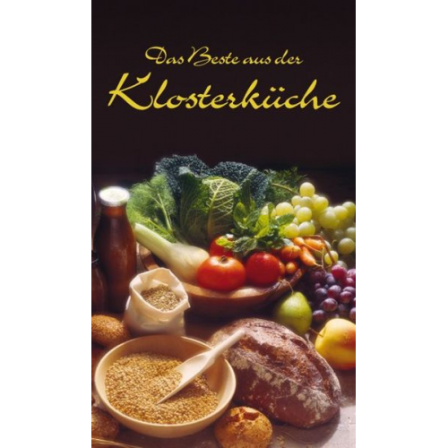 Ursula Calis - KOMPASS Küchenschätze Das Beste aus der Klosterküche