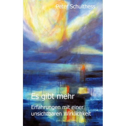 Peter Schulthess - Es gibt mehr