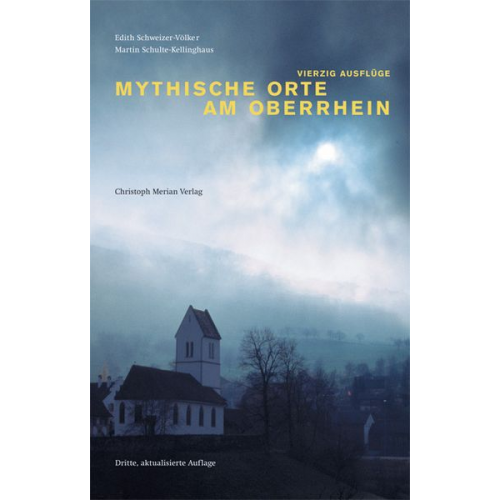 Edith Schweizer-Völker Martin Schulte-Kellinghaus - Mythische Orte am Oberrhein