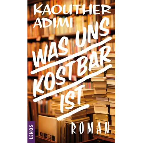 Kaouther Adimi - Was uns kostbar ist