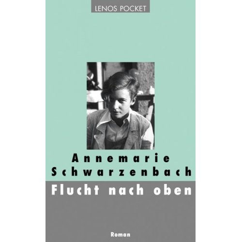 Annemarie Schwarzenbach - Flucht nach oben