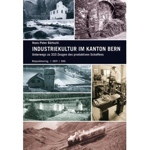 Hans-Peter Bärtschi - Industriekultur im Kanton Bern