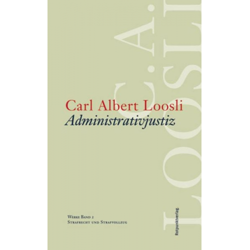 Carl Albert Loosli - Administrativjustiz