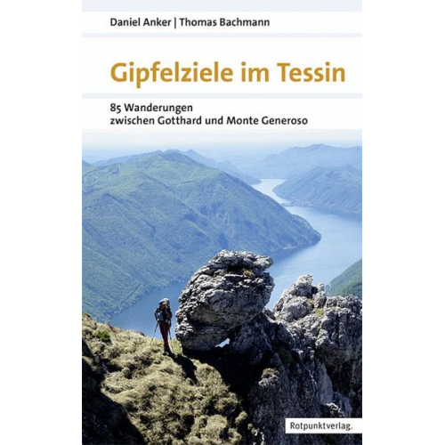 Daniel Anker Thomas Bachmann - Gipfelziele im Tessin