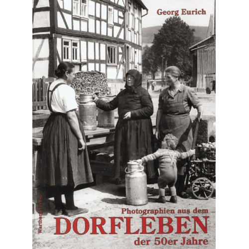 Georg Eurich - Photographien aus dem Dorfleben der 50er Jahre