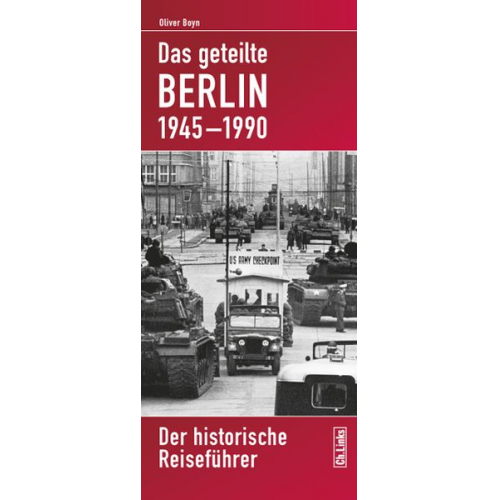 Oliver Boyn - Das geteilte Berlin 1945–1990
