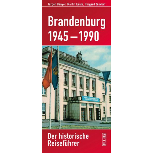 Jürgen Danyel Martin Kaule Irmgard Zündorf - Brandenburg 1945–1990