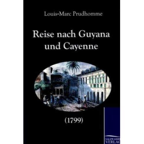Louis-Marc Prudhomme - Reise nach Guyana und Cayenne (1799)