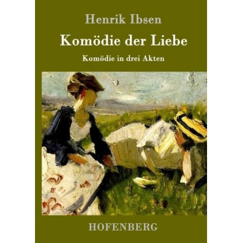 Henrik Ibsen - Komödie der Liebe