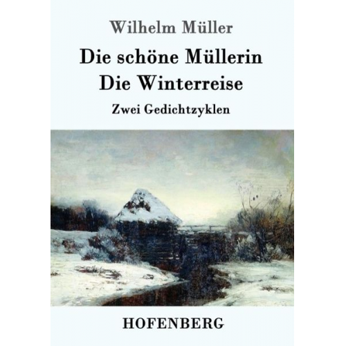 Wilhelm Müller - Die schöne Müllerin / Die Winterreise