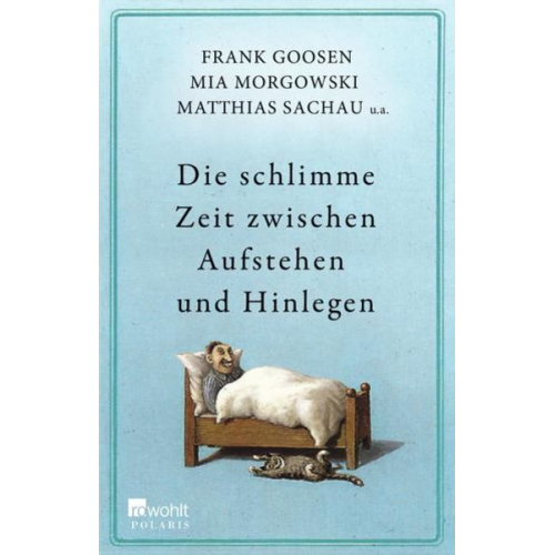 Frank Goosen Mia Morgowski Matthias Sachau - Die schlimme Zeit zwischen Aufstehen und Hinlegen