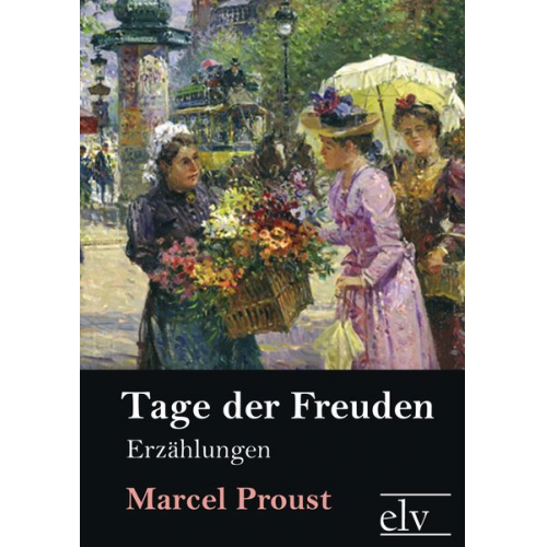 Marcel Proust - Tage der Freuden