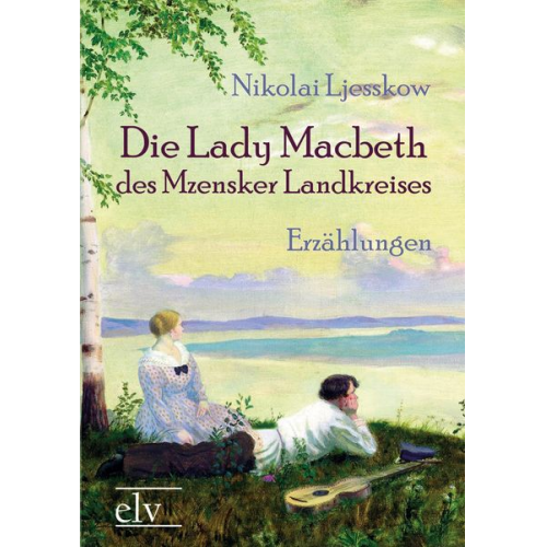 Nikolai Semjonowitsch Ljesskow - Die Lady Macbeth des Mzensker Landkreises